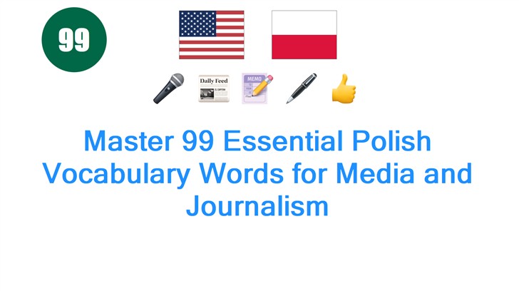Master 99 Essential Polish Vocabulary Words for Media and Journalism